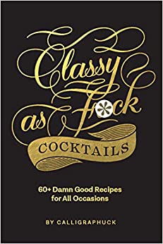 Classy as F*ck Cocktails