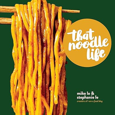 That Noodle Life Cookbook