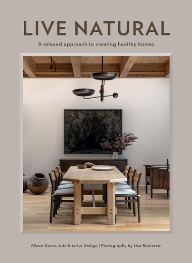 Live Natural: A Relaxed Approach to Creating Healthy Homes