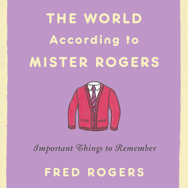 The World According to Mister Rogers