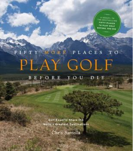 Fifty More Places to Golf Before You Die Book