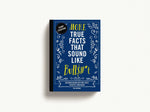 More True Facts That Sound Like Bull$#*t (Softcover)