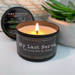 My Last Nerve (Oh Look It's On Fire) 100% Soy Candle - Home For The Holidays