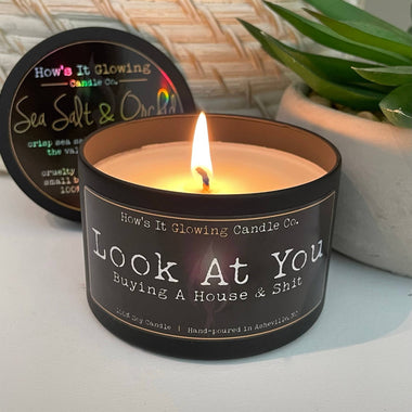 Look At You Buying A House & Sh*t 00% Natural Soy Candle - Sea Salt & Orchid