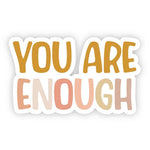 You Are Enough- Vinyl Sticker