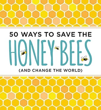 50 Ways to Save the Honey Bees