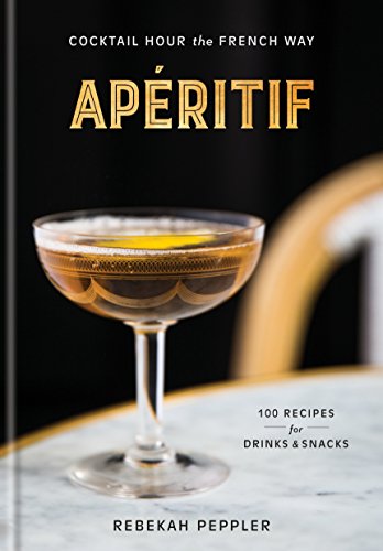 Aperitif: Cocktail Hour the French Way Book