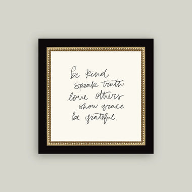 5x5 Be Kind Speak Truth Art in Frame