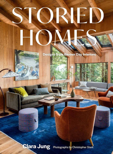 Storied Homes: Designs from Banner Day Interiors