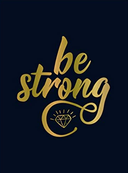 Be Strong: Positive Quotes and Uplifting Statements Book