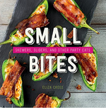 Small Bites: Skewers, Sliders & Other Party Eats Book