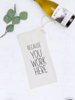 BECAUSE YOU WORK HERE Canvas Wine Bag
