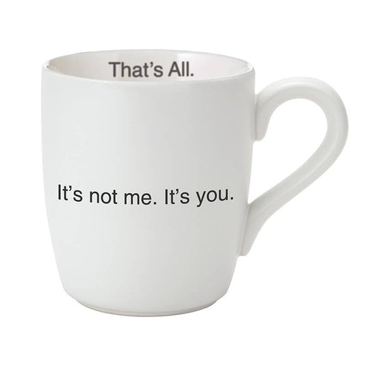 It's Not Me...It's You Mug